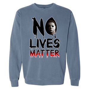 No Lives Matter Classic Horror Garment-Dyed Sweatshirt