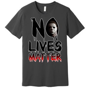 No Lives Matter Classic Horror Premium T-Shirt