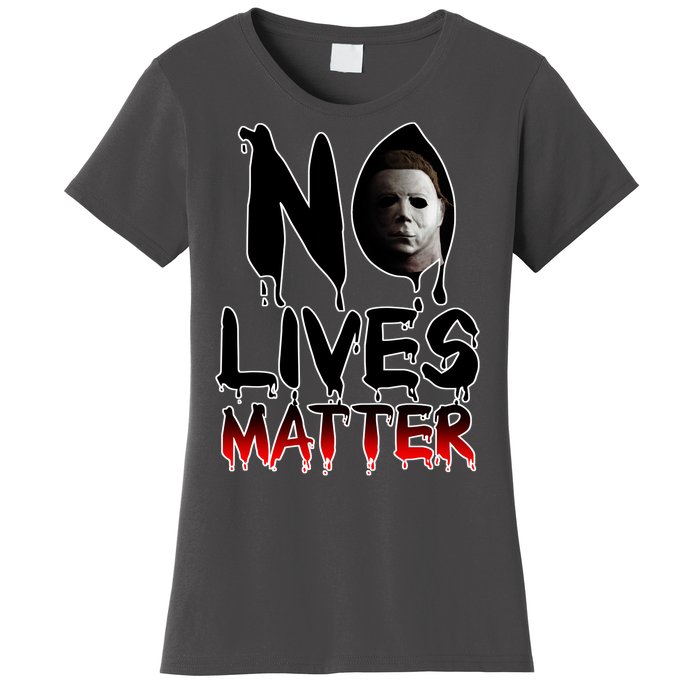 No Lives Matter Classic Horror Women's T-Shirt