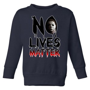 No Lives Matter Classic Horror Toddler Sweatshirt