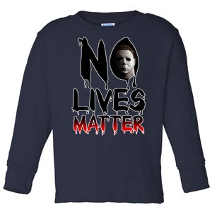 No Lives Matter Classic Horror Toddler Long Sleeve Shirt