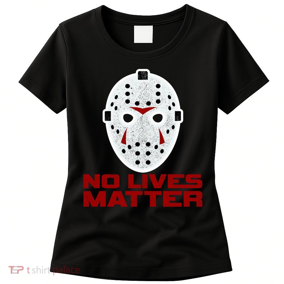 No Lives Matter Scary Halloween Mask Womens T-Shirt
