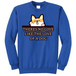 No Loves Like Dogs Sweatshirt