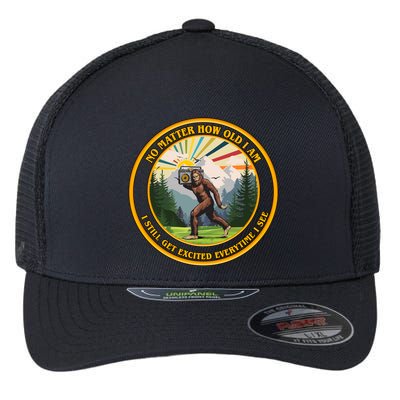 No Matter How Old I Am I Still Get Excited Every Time I See Bigfoot Flexfit Unipanel Trucker Cap