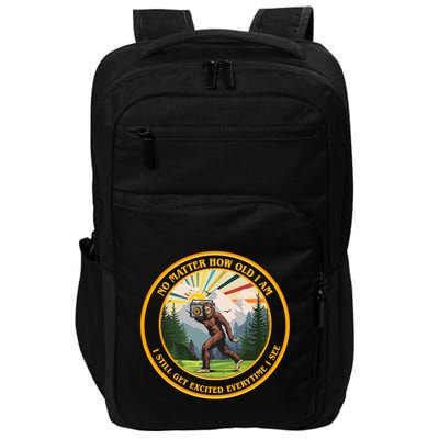 No Matter How Old I Am I Still Get Excited Every Time I See Bigfoot Impact Tech Backpack