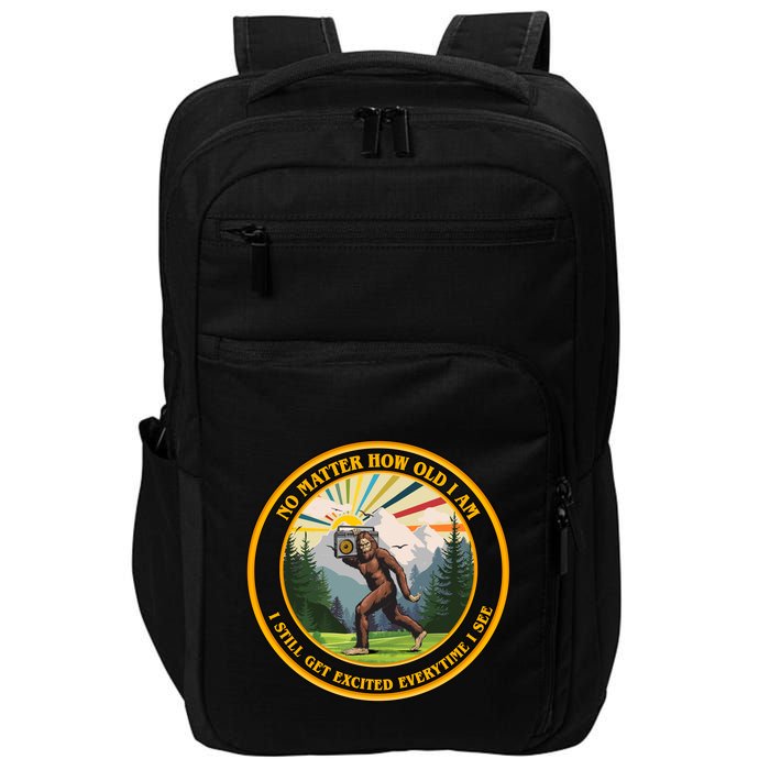No Matter How Old I Am I Still Get Excited Every Time I See Bigfoot Impact Tech Backpack