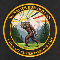 No Matter How Old I Am I Still Get Excited Every Time I See Bigfoot Tumbler