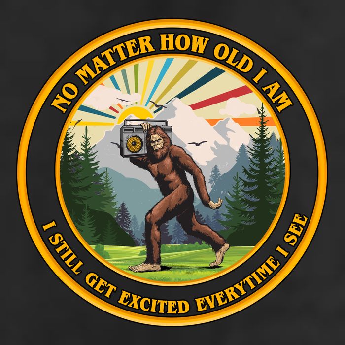 No Matter How Old I Am I Still Get Excited Every Time I See Bigfoot Tumbler