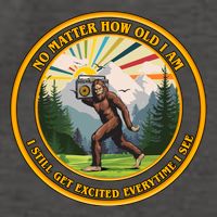 No Matter How Old I Am I Still Get Excited Every Time I See Bigfoot Vector Backpack