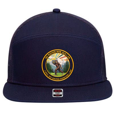 No Matter How Old I Am I Still Get Excited Every Time I See Bigfoot 7 Panel Mesh Trucker Snapback Hat