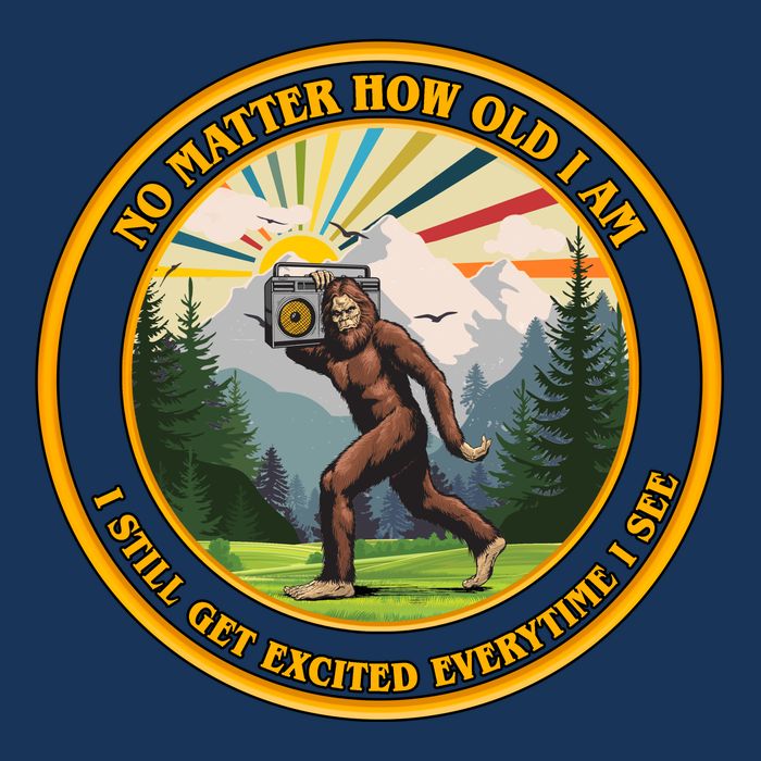 No Matter How Old I Am I Still Get Excited Every Time I See Bigfoot Performance Shirt
