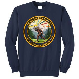 No Matter How Old I Am I Still Get Excited Every Time I See Bigfoot Sweatshirt