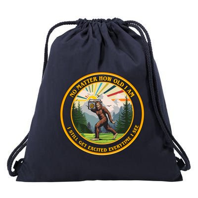 No Matter How Old I Am I Still Get Excited Every Time I See Bigfoot Drawstring Bag