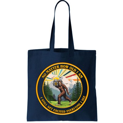 No Matter How Old I Am I Still Get Excited Every Time I See Bigfoot Bag