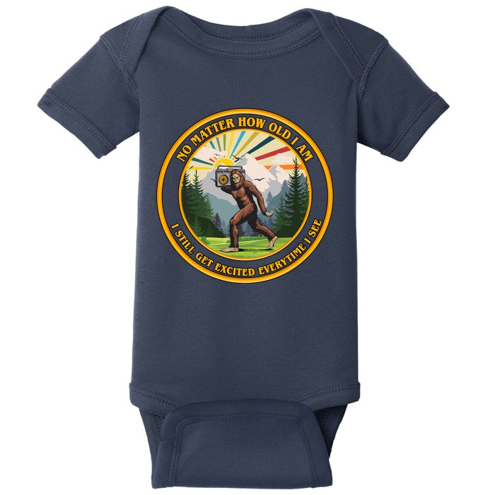 No Matter How Old I Am I Still Get Excited Every Time I See Bigfoot Baby Bodysuit
