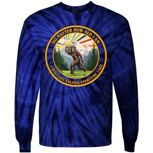 No Matter How Old I Am I Still Get Excited Every Time I See Bigfoot Tie-Dye Long Sleeve Shirt