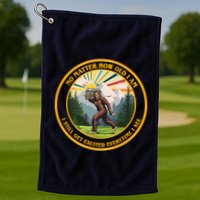 No Matter How Old I Am I Still Get Excited Every Time I See Bigfoot Golf Towel