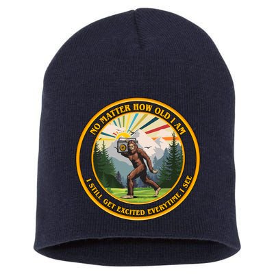 No Matter How Old I Am I Still Get Excited Every Time I See Bigfoot Short Acrylic Beanie