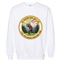 No Matter How Old I Am I Still Get Excited Every Time I See Bigfoot Garment-Dyed Sweatshirt