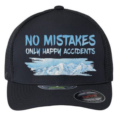 No Mistakes Only Happy Accidents Flexfit Unipanel Trucker Cap