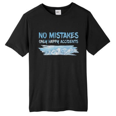 No Mistakes Only Happy Accidents Tall Fusion ChromaSoft Performance T-Shirt