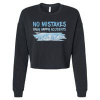 No Mistakes Only Happy Accidents Cropped Pullover Crew