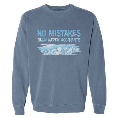 No Mistakes Only Happy Accidents Garment-Dyed Sweatshirt