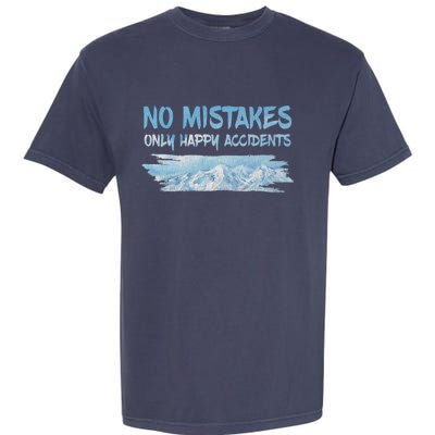 No Mistakes Only Happy Accidents Garment-Dyed Heavyweight T-Shirt