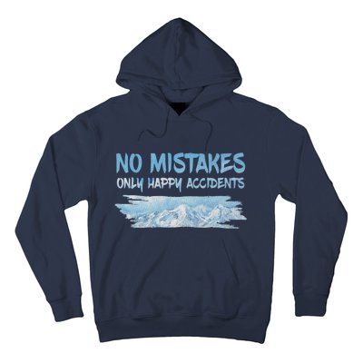 No Mistakes Only Happy Accidents Hoodie