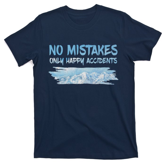 No Mistakes Only Happy Accidents T-Shirt