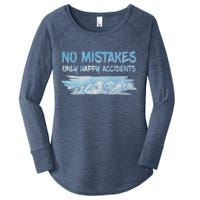 No Mistakes Only Happy Accidents Women's Perfect Tri Tunic Long Sleeve Shirt