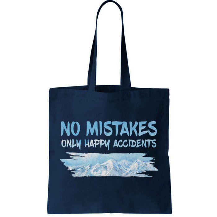 No Mistakes Only Happy Accidents Tote Bag