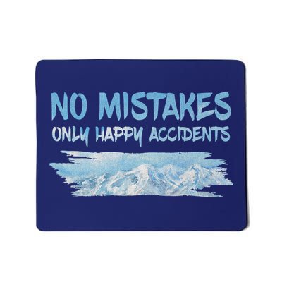 No Mistakes Only Happy Accidents Mousepad