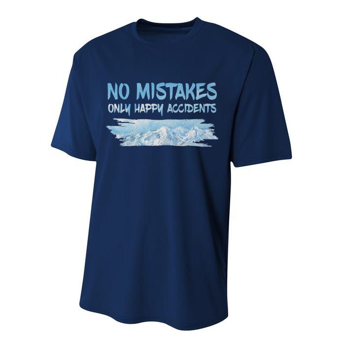 No Mistakes Only Happy Accidents Performance Sprint T-Shirt