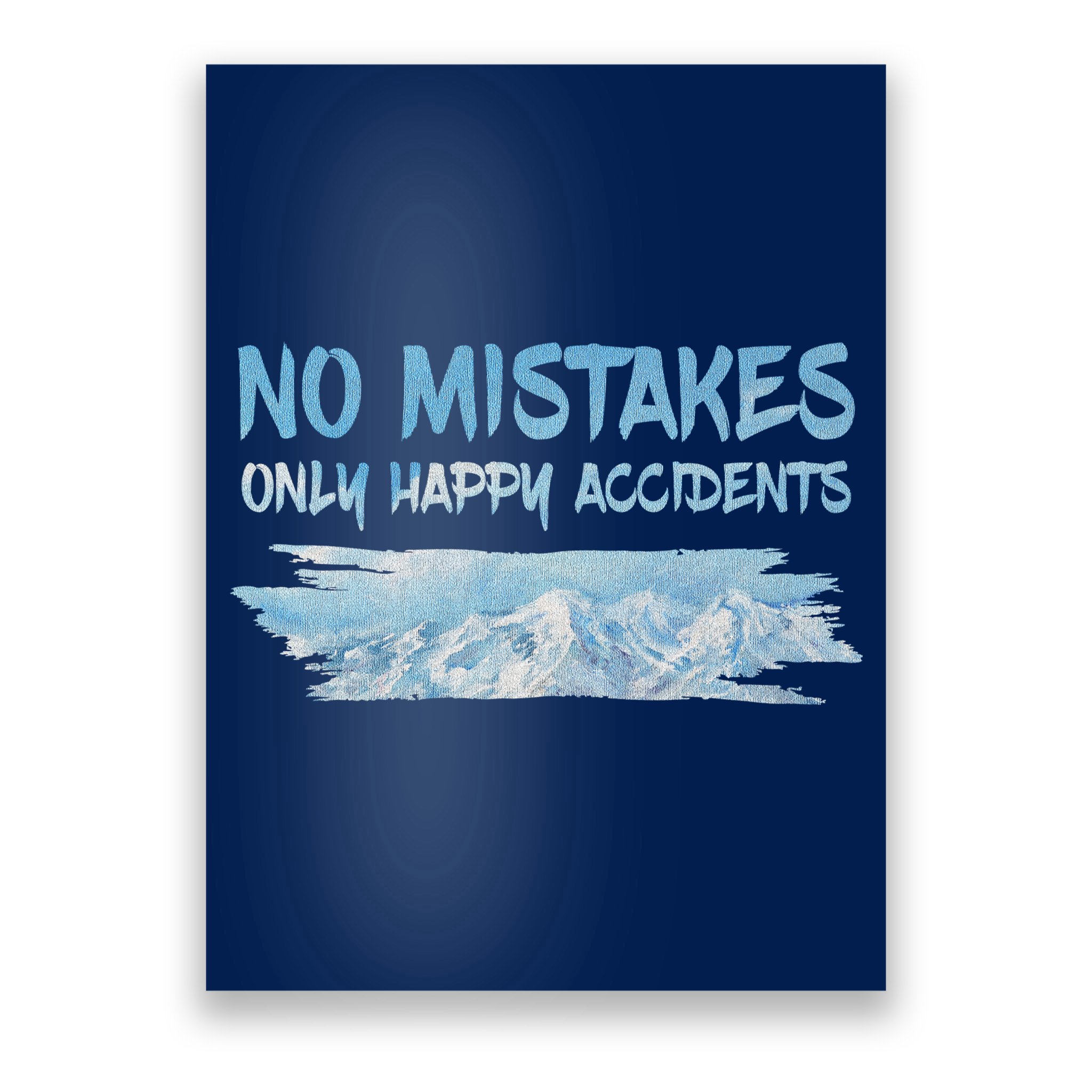 No Mistakes Only Happy Accidents Poster
