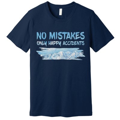 No Mistakes Only Happy Accidents Premium T-Shirt