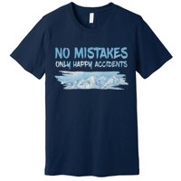 No Mistakes Only Happy Accidents Premium T-Shirt