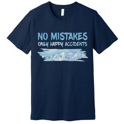 No Mistakes Only Happy Accidents Premium T-Shirt