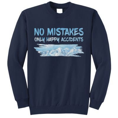 No Mistakes Only Happy Accidents Tall Sweatshirt