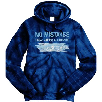 No Mistakes Only Happy Accidents Tie Dye Hoodie