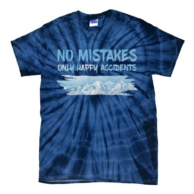 No Mistakes Only Happy Accidents Tie-Dye T-Shirt