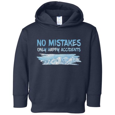 No Mistakes Only Happy Accidents Toddler Hoodie