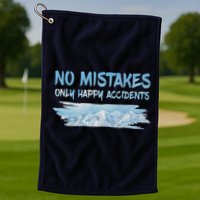 No Mistakes Only Happy Accidents Golf Towel