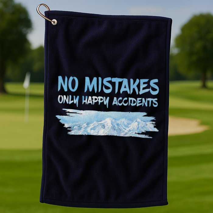 No Mistakes Only Happy Accidents Golf Towel