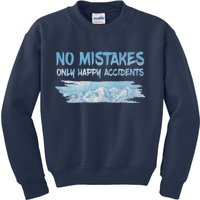 No Mistakes Only Happy Accidents Kids Sweatshirt