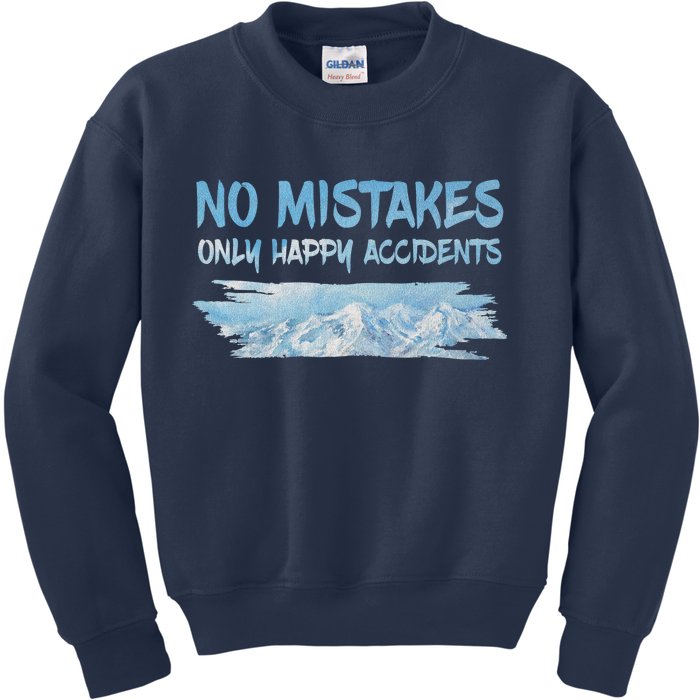 No Mistakes Only Happy Accidents Kids Sweatshirt