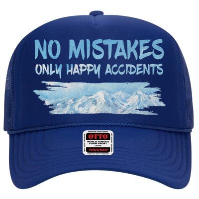 No Mistakes Only Happy Accidents High Crown Mesh Back Trucker Hat