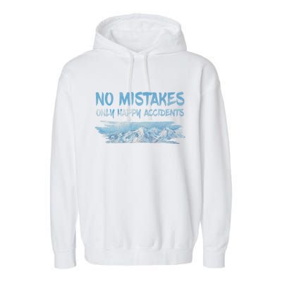 No Mistakes Only Happy Accidents Garment-Dyed Fleece Hoodie