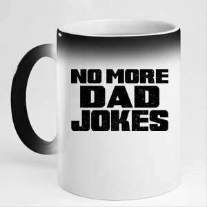 No More Dad Jokes 11oz Black Color Changing Mug