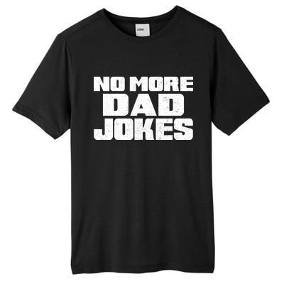 No More Dad Jokes Tall Fusion ChromaSoft Performance T-Shirt